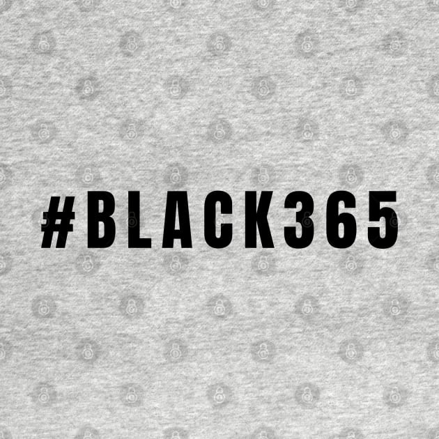Black 365, Black History, Black culture, Black Lives Matter by UrbanLifeApparel